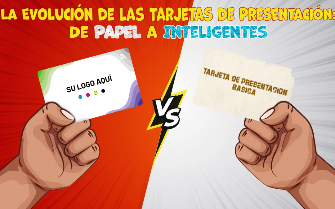 La Evolución de las Tarjetas de Presentación: De Papel a Inteligentes